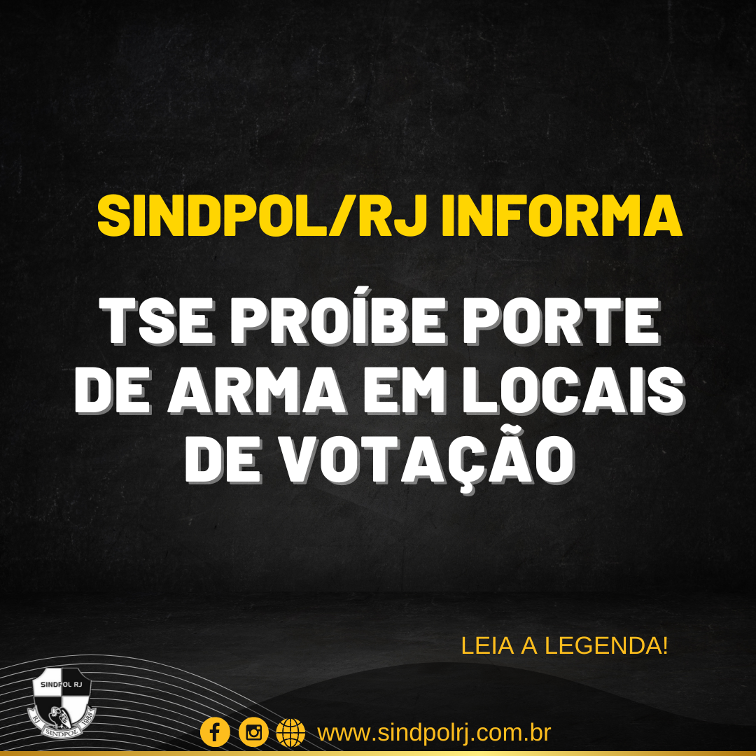 Tse Pro Be Porte De Arma Em Locais De Vota O Sindpol