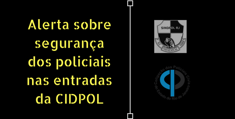 Alerta sobre segurança dos policiais nas entradas da CIDPOL
