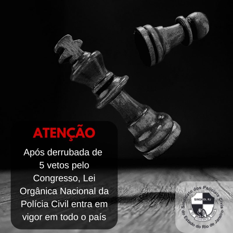 Congresso Nacional derruba os vetos do presidente à Lei Orgânica Nacional das Polícias Civis