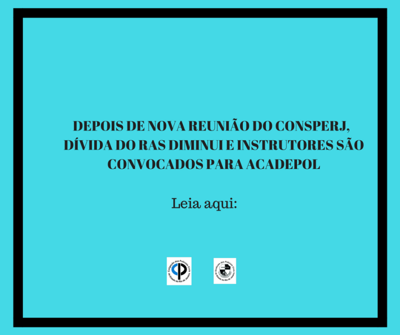 DEPOIS DE NOVA REUNIÃO DO CONSPERJ, DÍVIDA DO RAS DIMINUI E INSTRUTORES SÃO CONVOCADOS PARA ACADEPOL