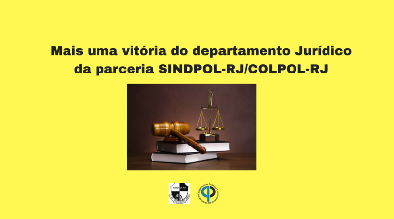 Mais uma vitória do Jurídico da COLPOL-RJ