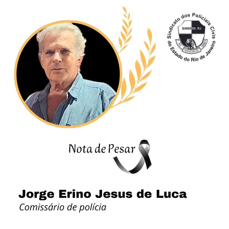 SINDPOL RJ - FALECIMENTO DE JORGE ERINO JESUS DE LUCA
