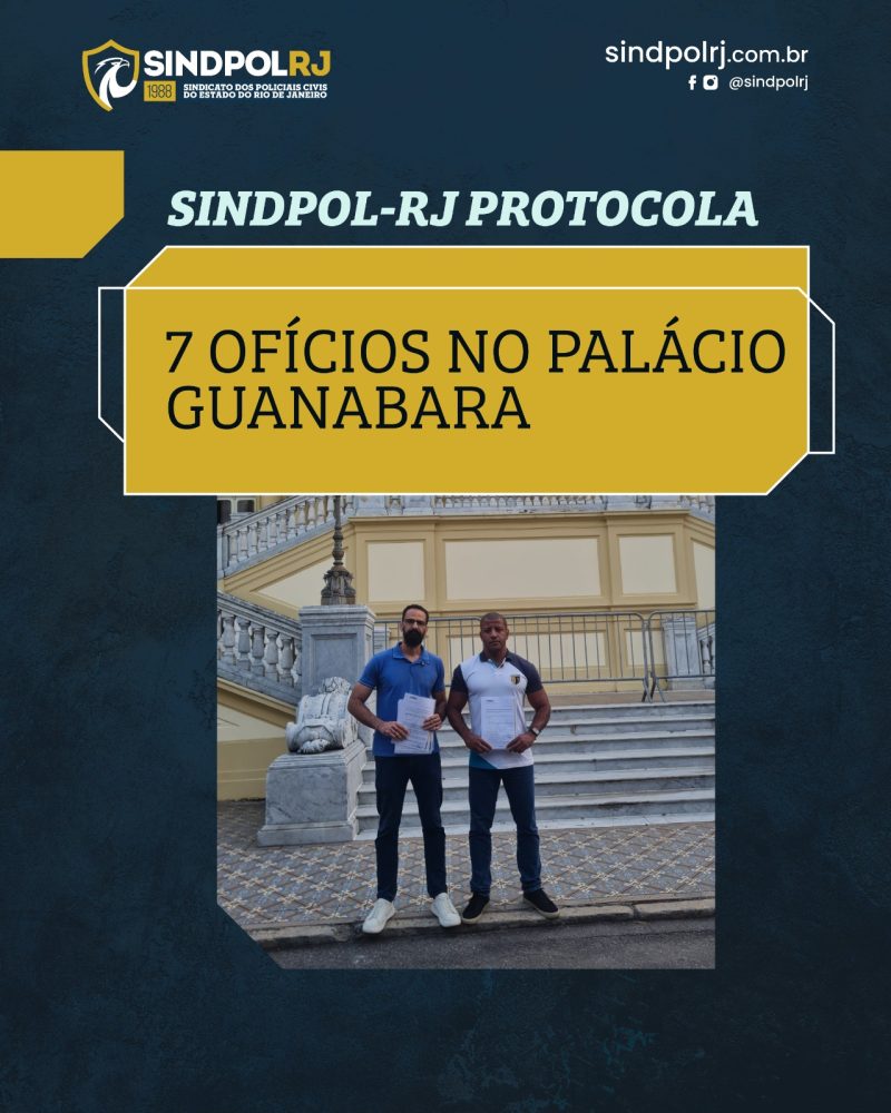 SINDPOL-RJ protocola sete ofícios no Palácio Guanabara com propostas para valorização da Polícia Civil