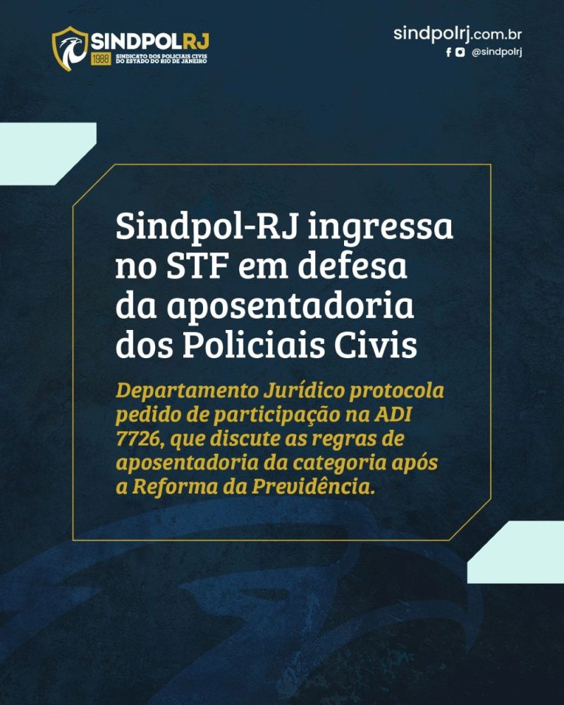 Sindpol-RJ ingressa no STF em defesa da aposentadoria dos Policiais Civis